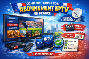 Meilleur IPTV choisir abonnement France guide 2026